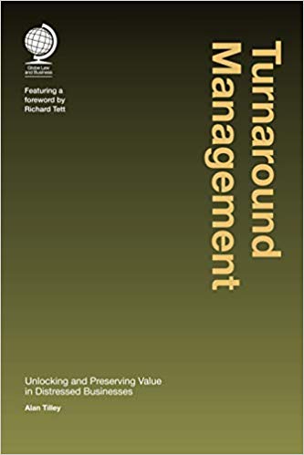 Turnaround Management:  Unlocking and Preserving Value in Distressed Businesses